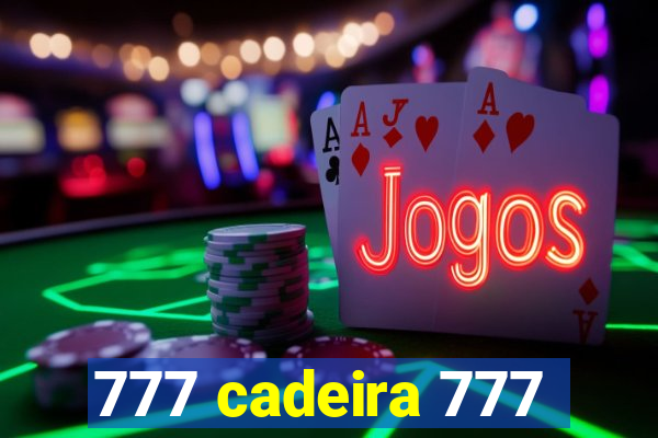 777 cadeira 777